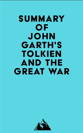 Summary of John Garth's Tolkien and the Great War - EVEREST MEDIA