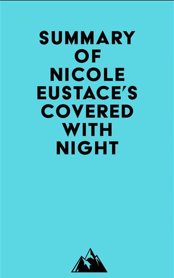 Summary of Nicole Eustace's Covered with Night - EVEREST MEDIA