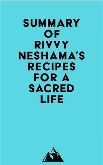 Summary of Rivvy Neshama's Recipes for a Sacred Life - EVEREST MEDIA