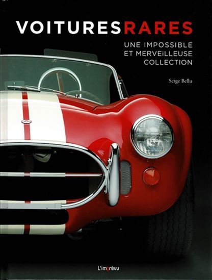 Voitures rares : une impossible et merveilleuse collection - SERGE BELLU
