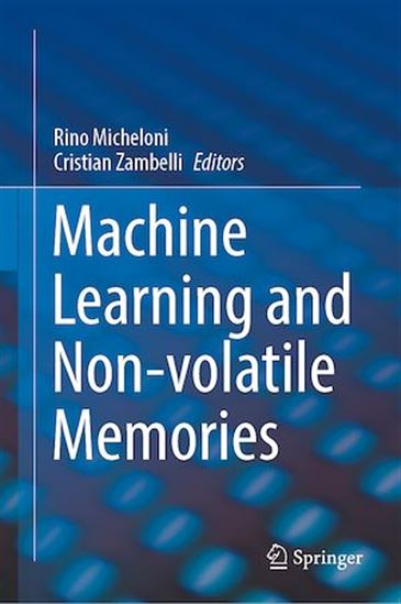Machine Learning and Non-volatile Memories - RINO MICHELONI - CRISTIAN ZAMBELLI