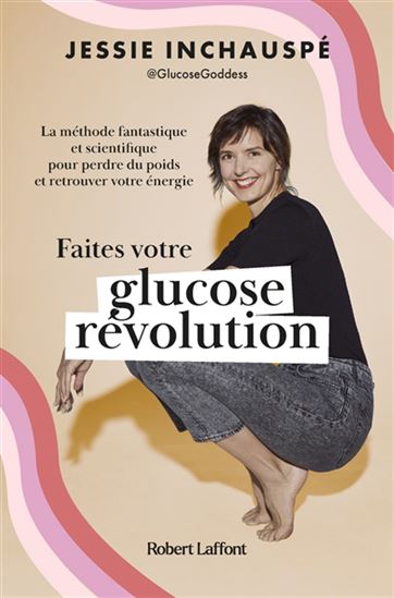 Faites votre glucose révolution : la formule scientifique efficace pour perdre du poids et retrouver votre énergie - JESSIE INCHAUSPÉ