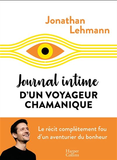 Journal intime d&#39;un voyageur chamanique - JONATHAN LEHMANN