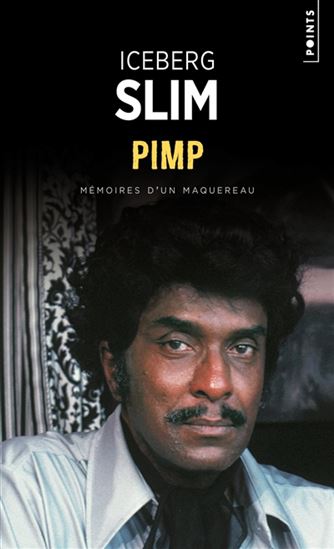 Pimp : mémoires d'un maquereau N. éd. - ICEBERG SLIM
