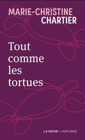 Tout comme les tortues - MARIE-CHRISTINE CHARTIER