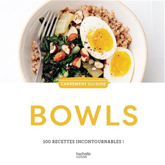 Bowls : 100 recettes incontournables ! N. éd. - COLLECTIF