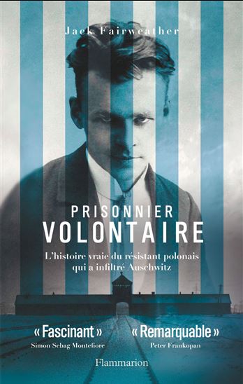 Prisonnier volontaire : l'histoire vraie du résistant polonais qui a infiltré Auschwitz - JACK FAIRWEATHER
