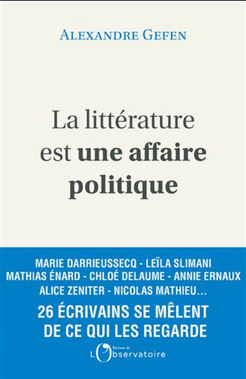 La Littérature est une affaire politique : 26 écrivains se mêlent de ce qui les regarde - ALEXANDRE GEFEN