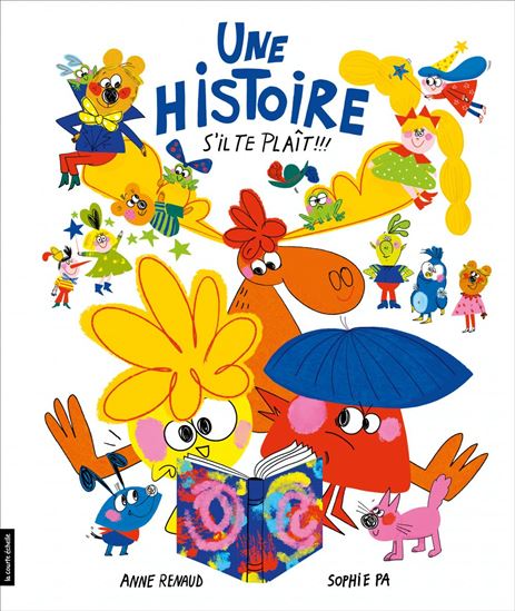 Une HISTOIRE S'IL TE PLAIT!!! - ANNE RENAUD - SOPHIE PA