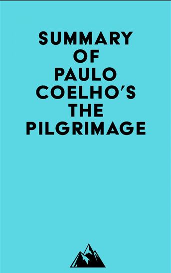 Summary of Paulo Coelho's The Pilgrimage - EVEREST MEDIA