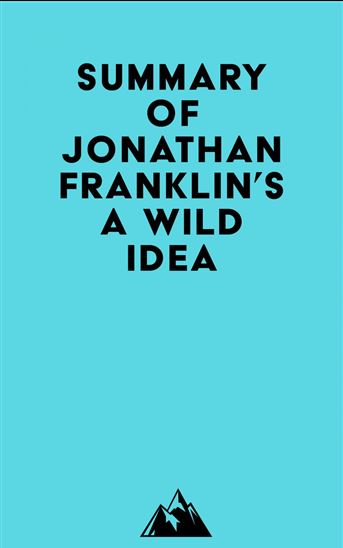 Summary of Jonathan Franklin's A Wild Idea - EVEREST MEDIA