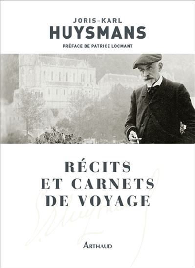 Récits et carnets de voyage - JORIS-KARL HUYSMANS