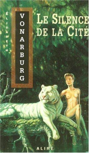 Le Silence de la Cité - ÉLISABETH VONARBURG