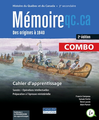 Mémoire.qc.ca : des origines à 1840 : histoire du Québec et du Canada : 3e secondaire : cahier d&#39;apprentissage : combo - Version imprimée ET numérique 2e éd. - COLLECTIF