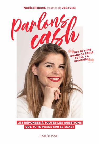 Parlons cash : les réponses à toutes les questions que tu te poses sur le sexe ! - NADIA RICHARD