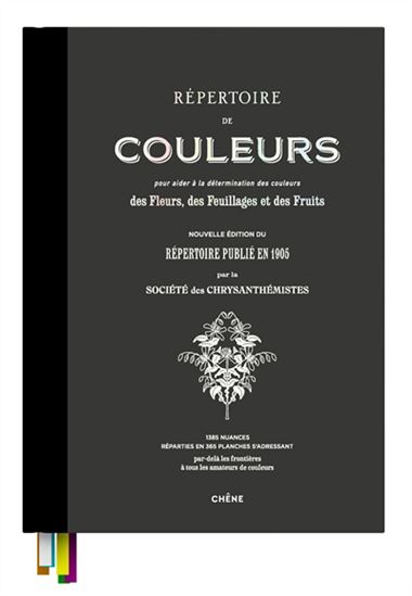 Répertoire de couleurs pour aider à la détermination des couleurs des fleurs, des feuillages et des fruits : 1385 nuances réparties en 365 planches N. éd. - COLLECTIF