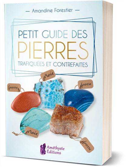 Petit guide des pierres trafiquées et contrefaites - AMANDINE FORESTIER