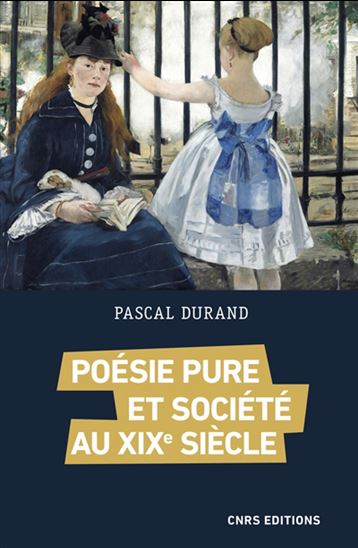 Poésie pure et société au XIXe siècle - PASCAL DURAND