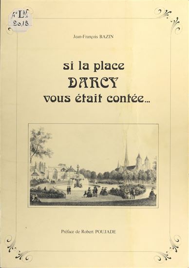 Si la place Darcy vous était contée... - JEAN-FRANÇOIS BAZIN - JANINE NIEPCE