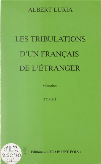 Les tribulations d'un Français de l'étranger (1) - ALBERT LURIA