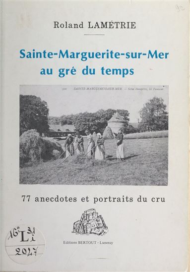 Sainte-Marguerite-sur-Mer au gré du temps - ROLAND LAMÉTRIE
