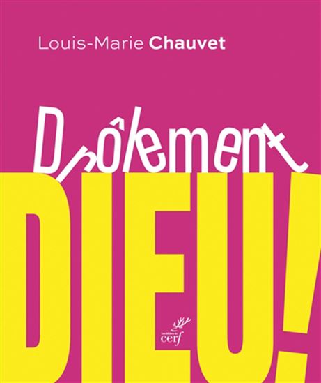 Drôlement Dieu ! - LOUIS-MARIE CHAUVET