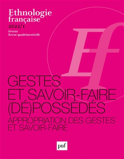 Ethnologie française #01 (2022) Geste et savoir-faire (dé)possédés : appropriation des gestes et savoir-faire - COLLECTIF