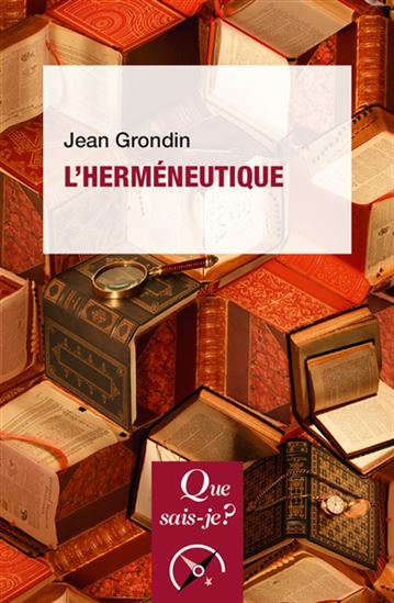 L&#39;Herméneutique 5e éd. - JEAN GRONDIN