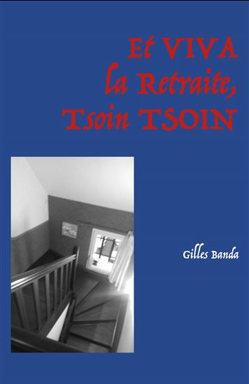 Et VIVA la Retraite,  Tsoin TSOIN - GILLES BANDA