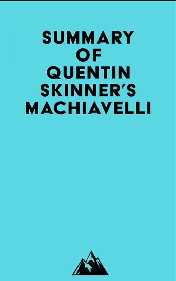 Summary of Quentin Skinner's Machiavelli - EVEREST MEDIA