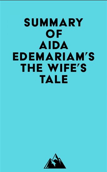 Summary of Aida Edemariam's The Wife's Tale - EVEREST MEDIA