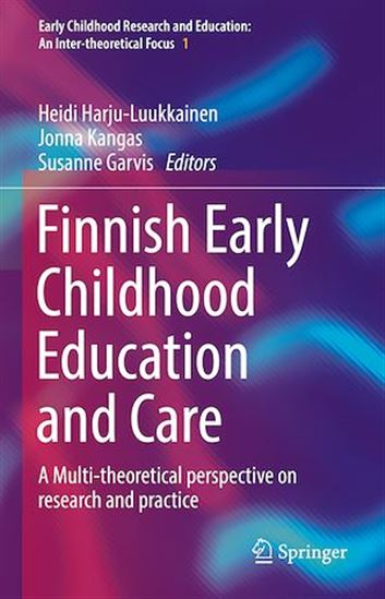 Finnish Early Childhood Education and Care - SUSANNE GARVIS - HEIDI HARJU-LUUKKAINEN - JONNA KANGAS