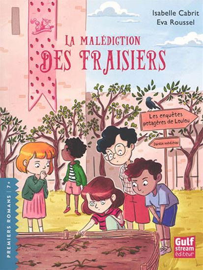 Les Enquêtes potagères de Loulou : La malédiction des fraisiers - ISABELLE CABRIT - EVA ROUSSEL