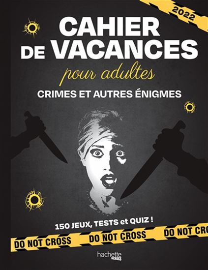 Crimes et autres énigmes : cahier de vacances pour adultes 2022 : 150 jeux, tests et quiz ! - JULIEN HERVIEUX
