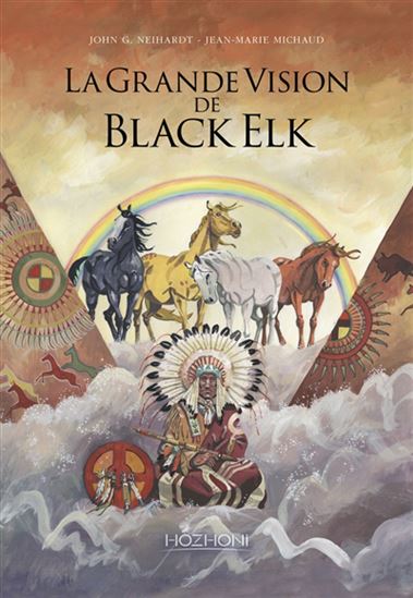 La Grande vision de Black Elk - JEAN-MARIE MICHAUD - JOHN GNEIS NEIHARDT