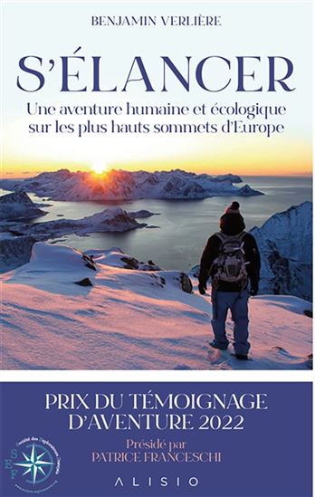 S&#39;élancer : une aventure humaine et écologique sur les plus hauts sommets d&#39;Europe - BENJAMIN VERLIÈRE