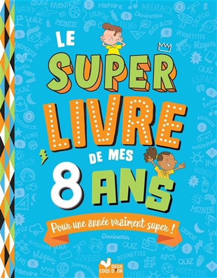 Le Super livre de mes 8 ans : pour une année vraiment super ! - SOPHIE BLITMAN