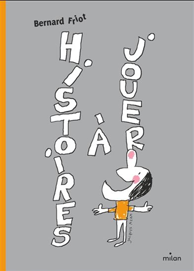 Histoires à jouer N. éd. - BERNARD FRIOT - JACQUES AZAM