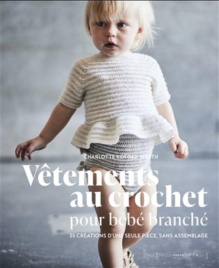 Vêtements au crochet pour bébé branché : 35 créations d&#39;une seule pièce, sans assemblage - CHARLOTTE KOFOED WEST