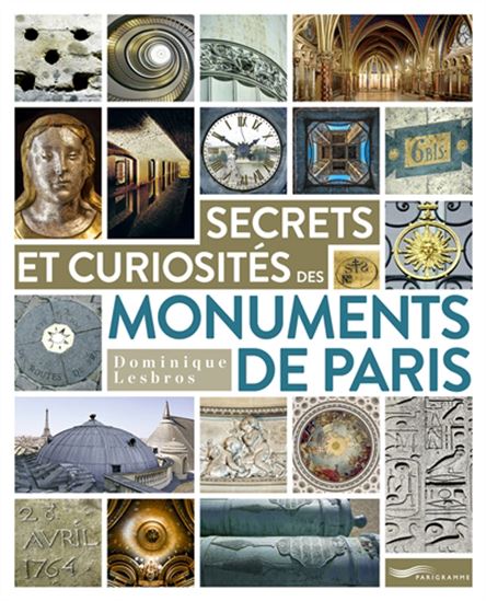 Secrets et curiosités des monuments de Paris N. éd. - DOMINIQUE LESBROS