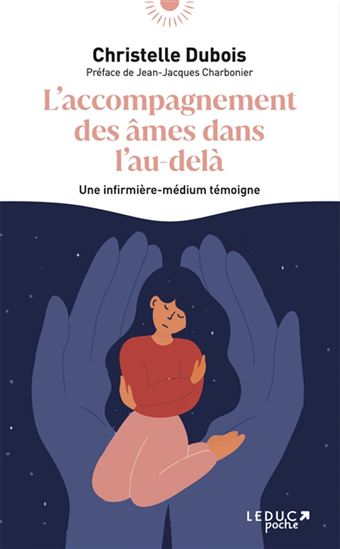 L&#39;Accompagnement des âmes dans l&#39;au-delà : une infirmière-médium témoigne - CHRISTELLE DUBOIS