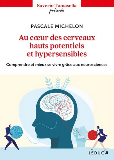 Au coeur des cerveaux hauts potentiels et hypersensibles : comprendre et mieux se vivre grâce aux neurosciences - PASCALE MICHELON