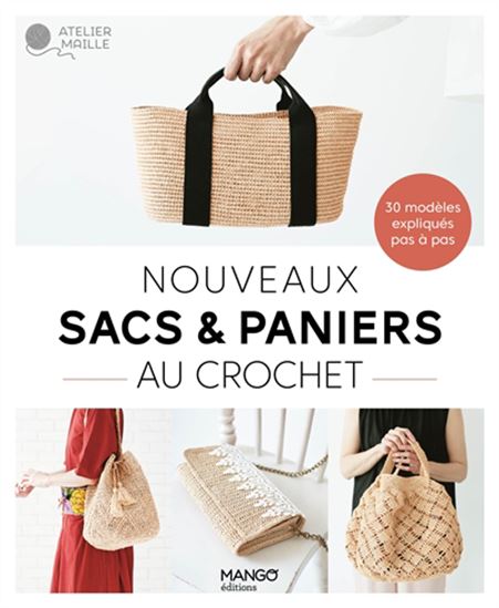 Nouveaux sacs & paniers au crochet : 30 modèles expliqués pas à pas - COLLECTIF