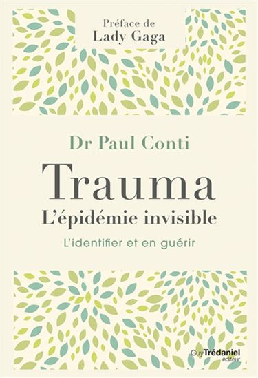 Trauma, l'épidémie invisible : l'identifier et en guérir - PAUL CONTI