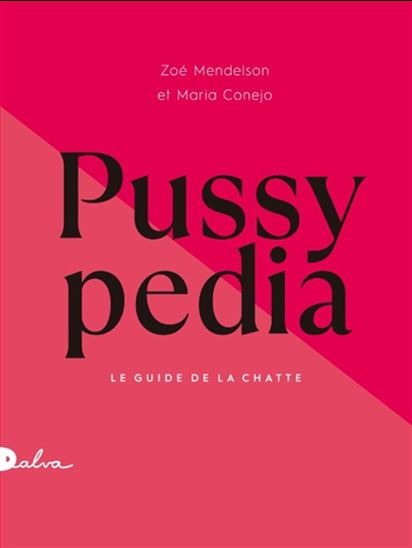 Pussypedia : le guide de la chatte - ZOÉ MENDELSON - MARIA CONEJO