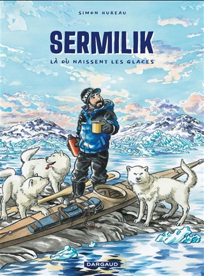 Sermilik : là où naissent les glaces - SIMON HUREAU
