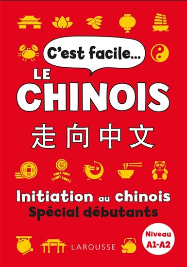 C&#39;est facile le chinois : initiation au chinois : spécial débutants, niveau A1-A2 - COLLECTIF