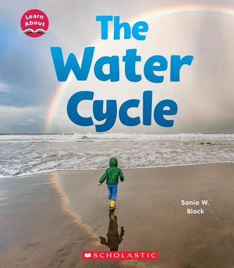 The Water Cycle (Learn About) - SONIA BLACK