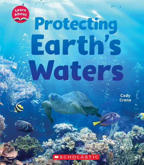 Protecting Earth&#39;s Waters (Learn About) - CODY CRANE