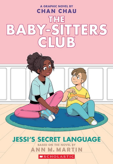 Jessi&#39;s Secret Language (The Baby-sitters Club Graphic Novel #12): A Graphix Book (Adapted edition) - ANN M MARTIN - CHAN CHAU